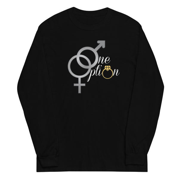One Option Long Sleeve Unisex Shirt